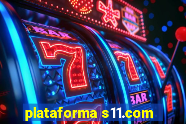 plataforma s11.com