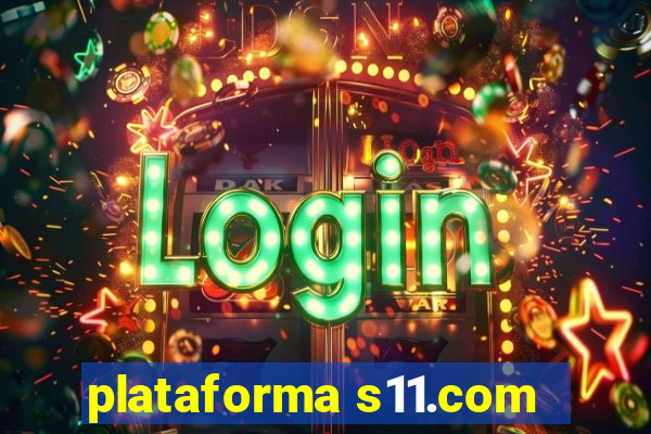 plataforma s11.com