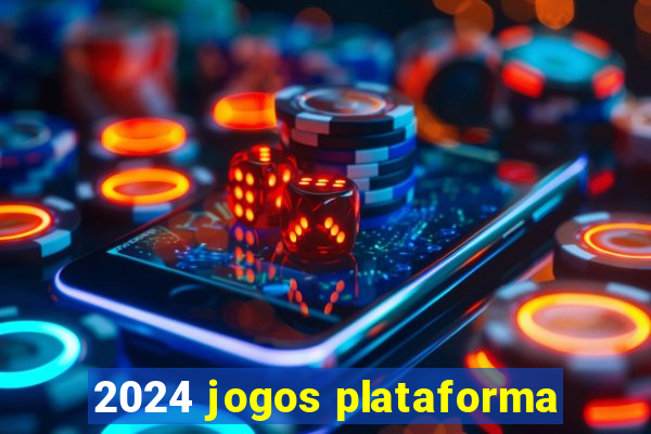 2024 jogos plataforma