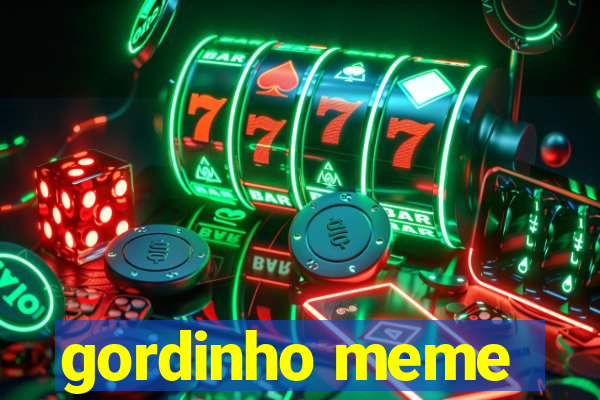 gordinho meme