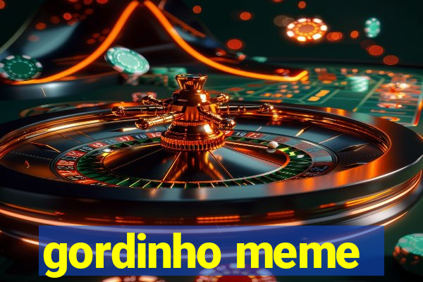 gordinho meme