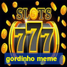 gordinho meme