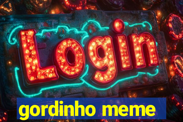 gordinho meme