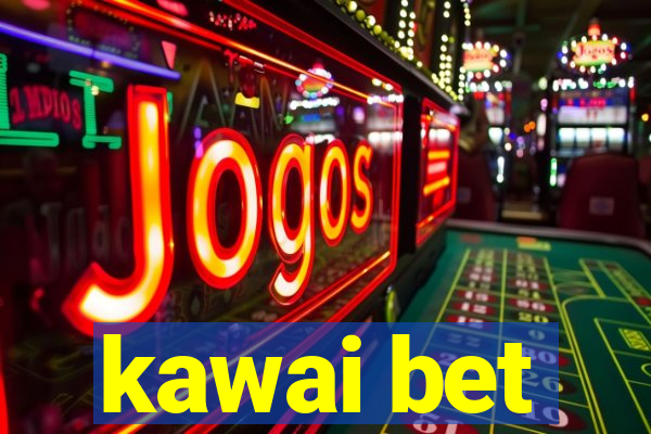 kawai bet