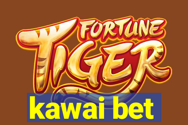 kawai bet