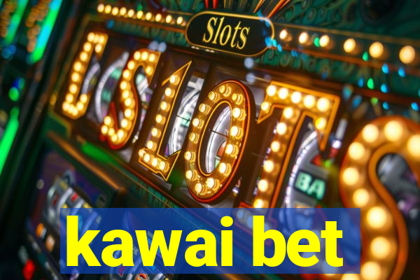 kawai bet