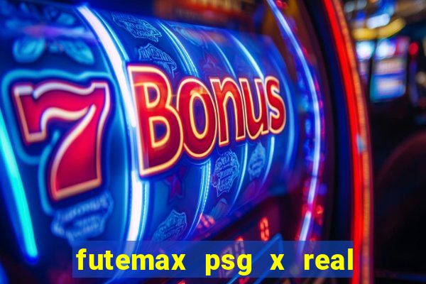 futemax psg x real madrid ao vivo