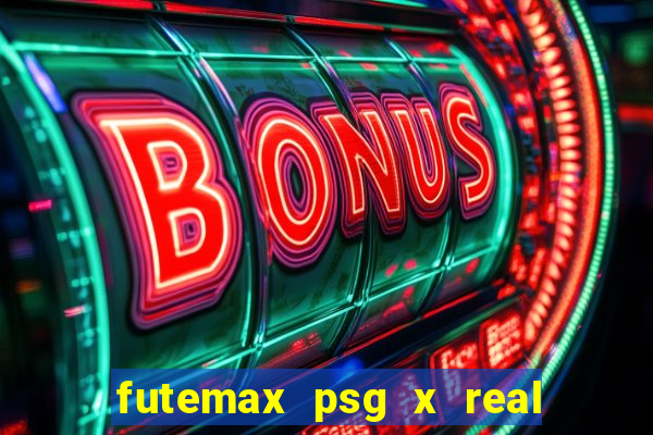 futemax psg x real madrid ao vivo