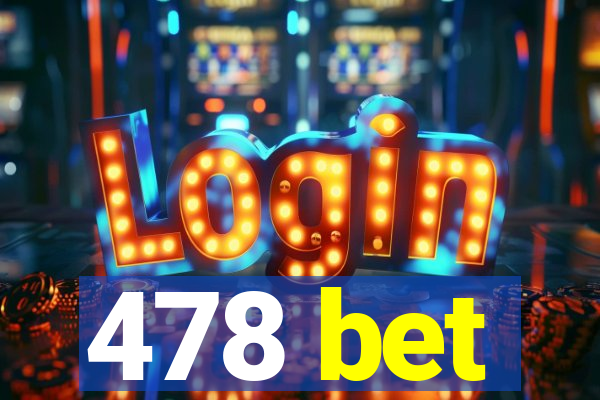 478 bet