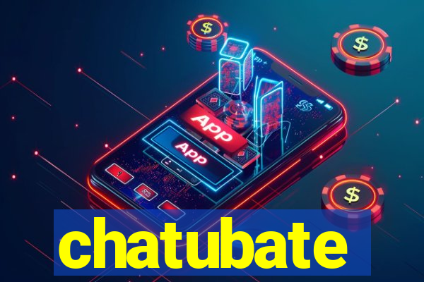 chatubate