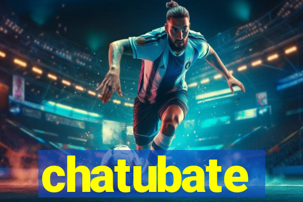 chatubate