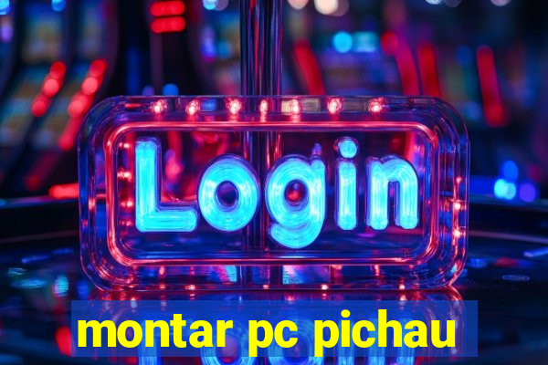 montar pc pichau