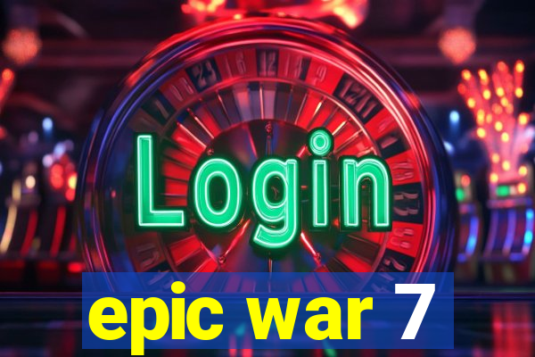 epic war 7