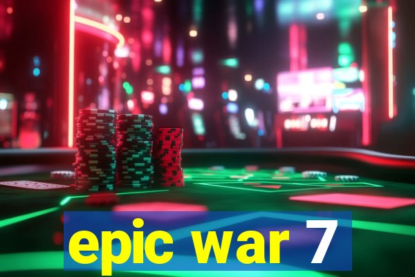 epic war 7