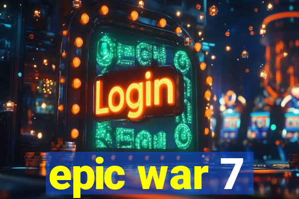 epic war 7