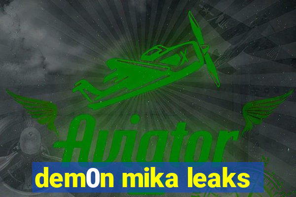 dem0n mika leaks