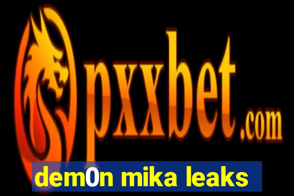 dem0n mika leaks