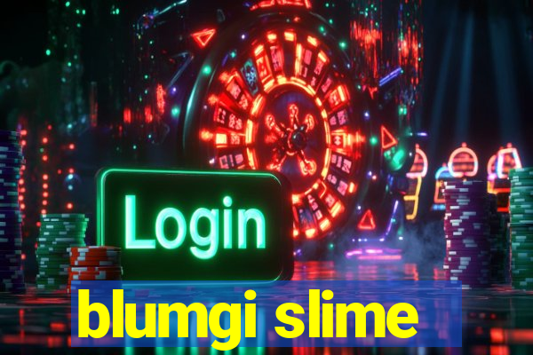 blumgi slime