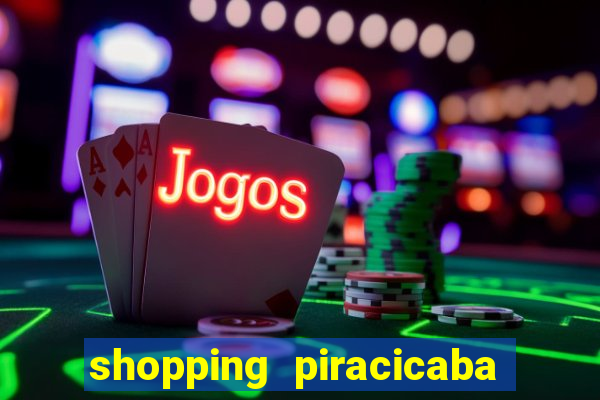 shopping piracicaba - brmalls