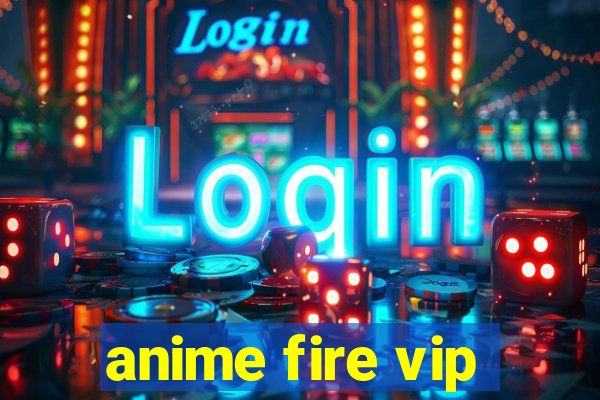 anime fire vip