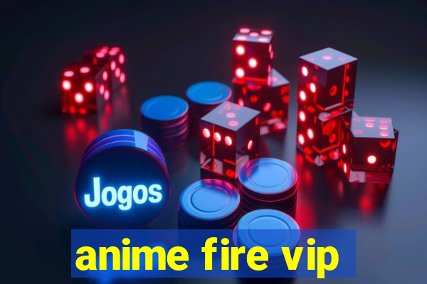 anime fire vip