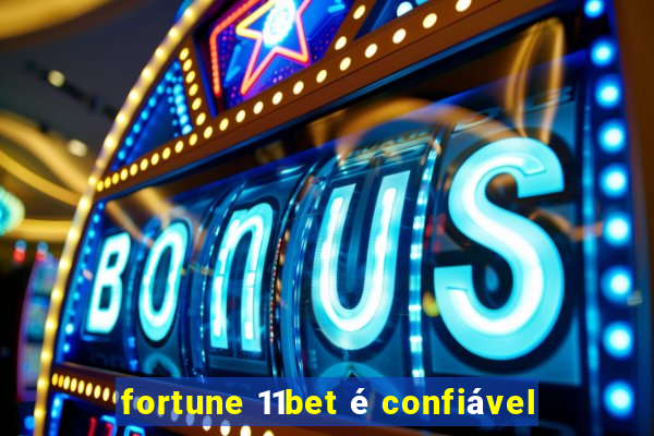 fortune 11bet é confiável