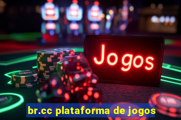 br.cc plataforma de jogos