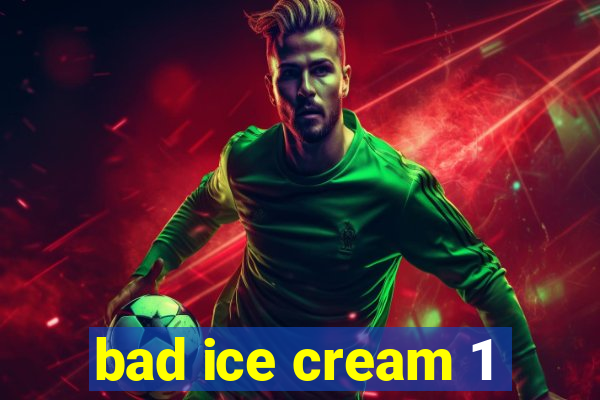 bad ice cream 1