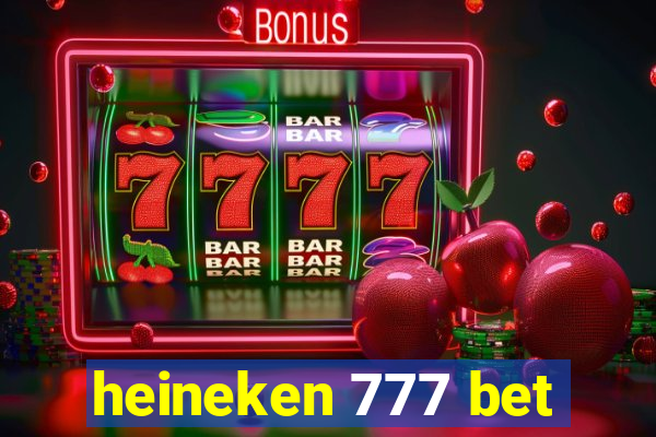 heineken 777 bet