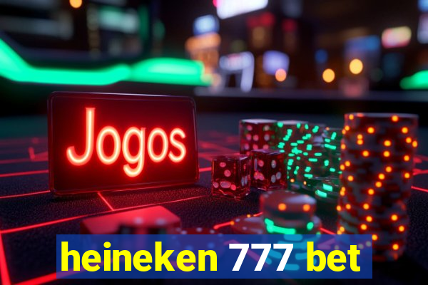 heineken 777 bet