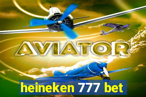 heineken 777 bet