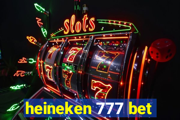 heineken 777 bet