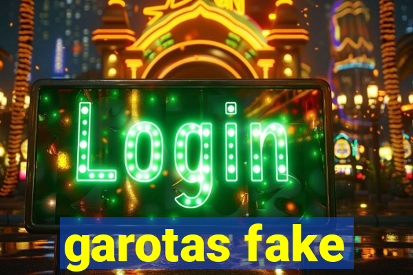 garotas fake