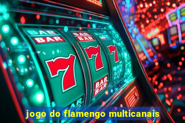 jogo do flamengo multicanais