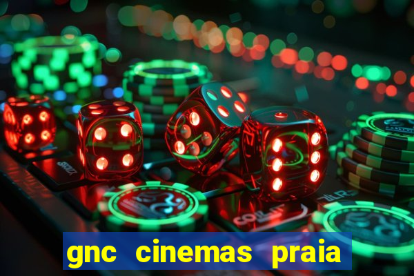 gnc cinemas praia de belas