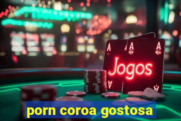 porn coroa gostosa