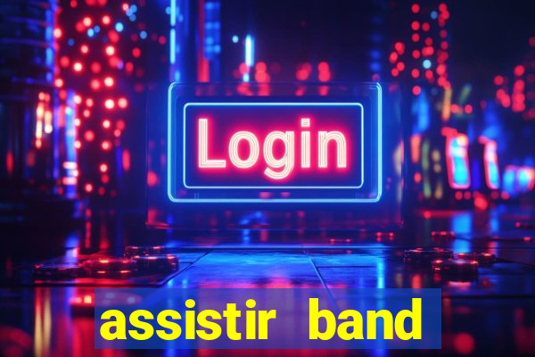 assistir band online ao vivo gratis