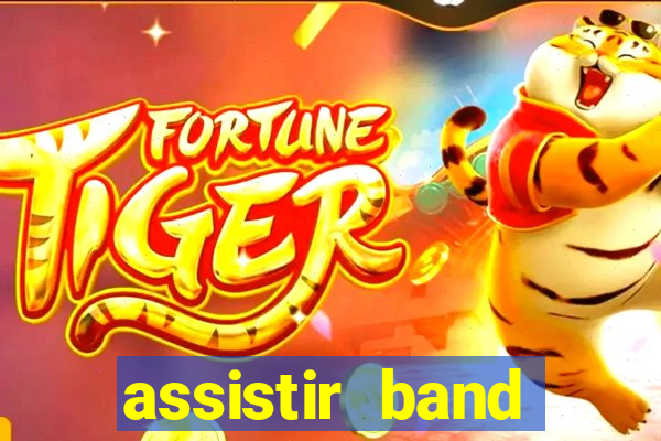 assistir band online ao vivo gratis