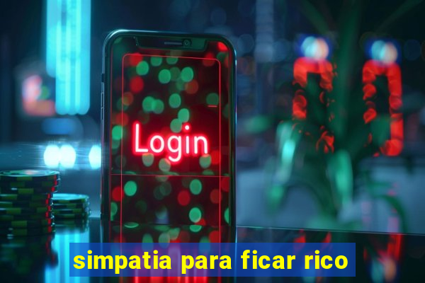 simpatia para ficar rico