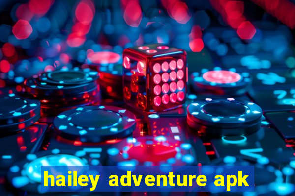 hailey adventure apk