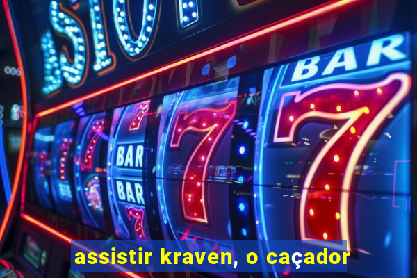 assistir kraven, o caçador