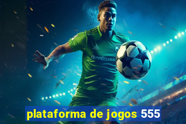 plataforma de jogos 555