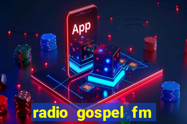 radio gospel fm salvador bahia