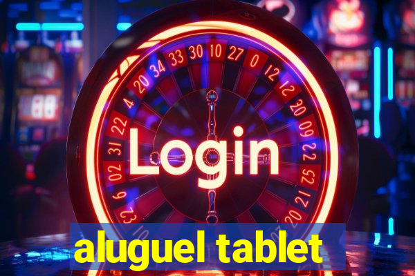 aluguel tablet