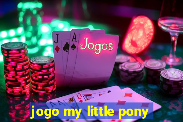 jogo my little pony