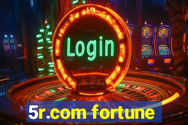 5r.com fortune