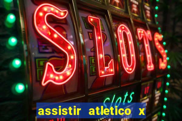 assistir atletico x botafogo ao vivo hd