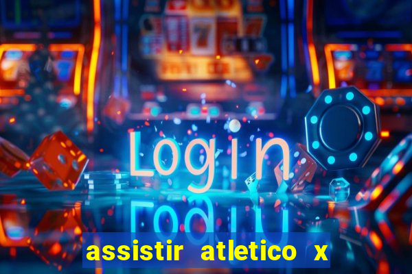 assistir atletico x botafogo ao vivo hd