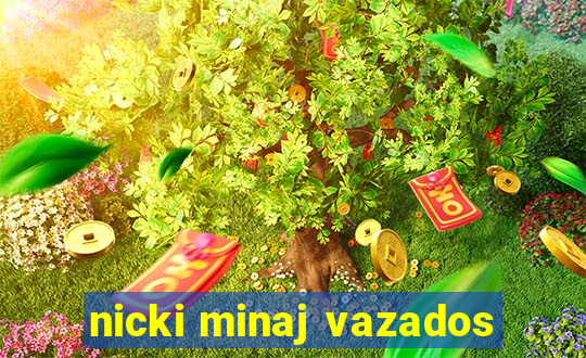 nicki minaj vazados