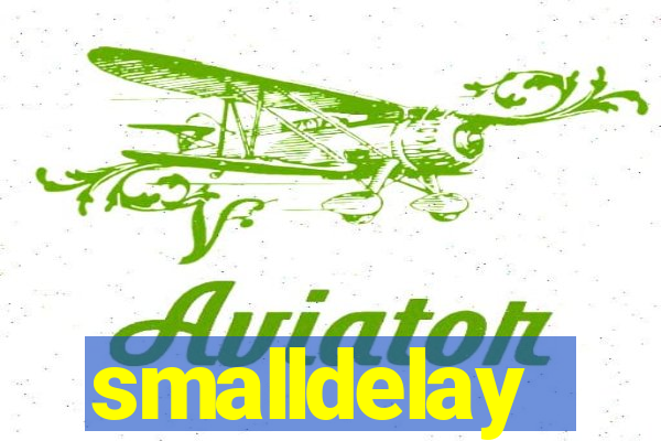 smalldelay